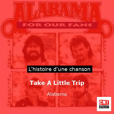 Histoire d'une chanson Take A Little Trip - Alabama
