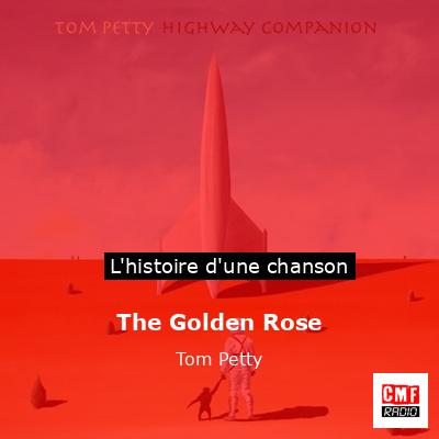 Histoire d'une chanson The Golden Rose - Tom Petty