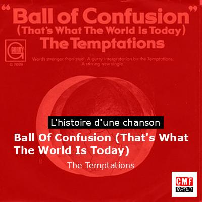 Histoire d'une chanson Ball Of Confusion (That's What The World Is Today) - Single Version/Mono - The Temptations