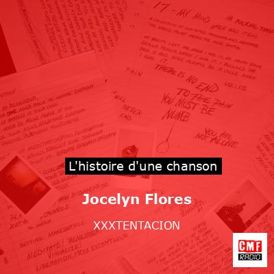 Histoire d'une chanson Jocelyn Flores - XXXTENTACION
