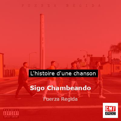 Histoire d'une chanson Sigo Chambeando - Fuerza Regida