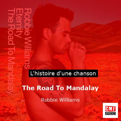Histoire d'une chanson The Road To Mandalay - Robbie Williams