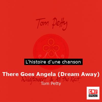 There Goes Angela (Dream Away)  – Tom Petty