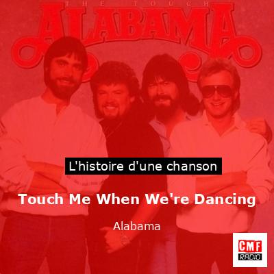 Histoire d'une chanson Touch Me When We're Dancing - Alabama