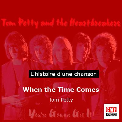 When the Time Comes  – Tom Petty