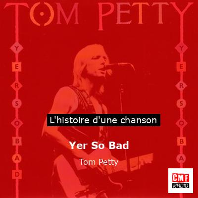 Histoire d'une chanson Yer So Bad - Tom Petty