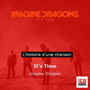 Histoire d'une chanson It's Time - Imagine Dragons