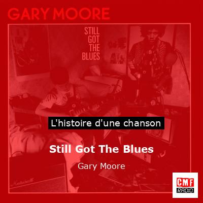 Histoire d'une chanson Still Got The Blues - Gary Moore