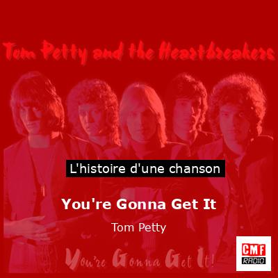 You’re Gonna Get It  – Tom Petty