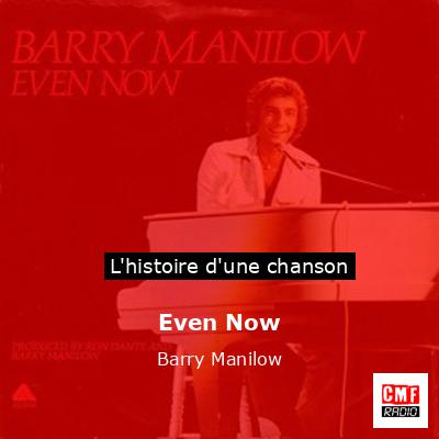 Histoire d'une chanson Even Now - Barry Manilow