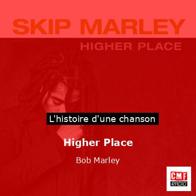 Histoire d'une chanson Higher Place - Bob Marley