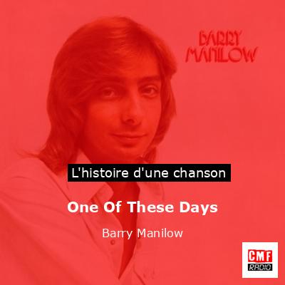 Histoire d'une chanson One Of These Days - Barry Manilow