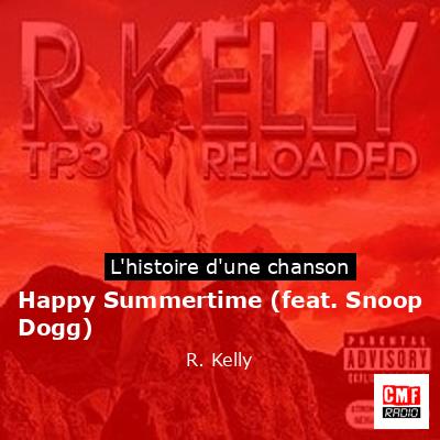 Histoire d'une chanson Happy Summertime (feat. Snoop Dogg) - R. Kelly