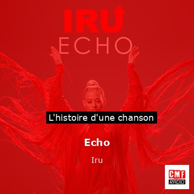 Histoire d'une chanson Echo - Iru