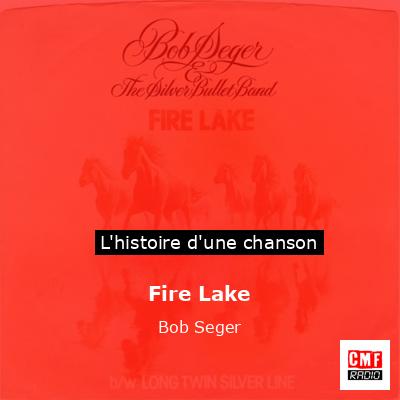 Histoire d'une chanson Fire Lake - Bob Seger