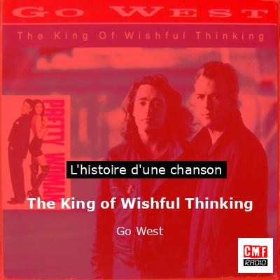 Histoire d'une chanson The King of Wishful Thinking - Go West