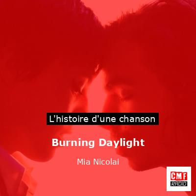 Histoire d'une chanson Burning Daylight - Mia Nicolai