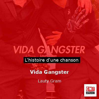 Histoire d'une chanson Vida Gangster - Lauty Gram