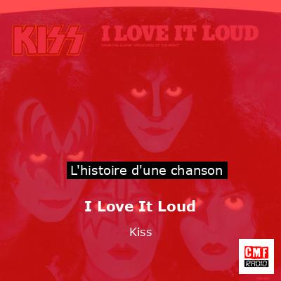 Histoire d'une chanson I Love It Loud  - Kiss