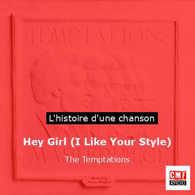 Histoire d'une chanson Hey Girl (I Like Your Style) - The Temptations