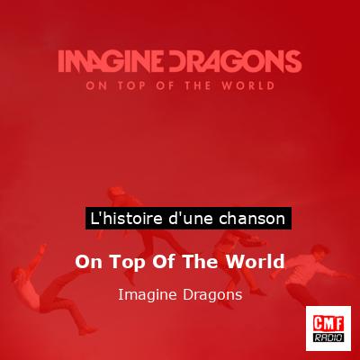 Histoire d'une chanson On Top Of The World - Imagine Dragons