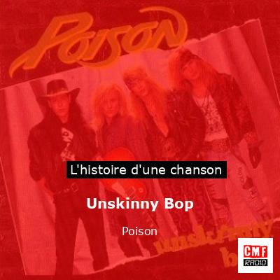Histoire d'une chanson Unskinny Bop - Poison