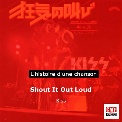 Histoire d'une chanson Shout It Out Loud - Kiss