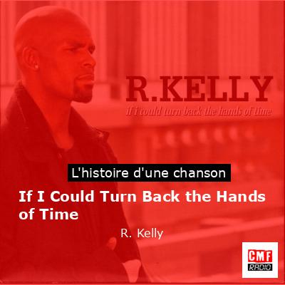 Histoire d'une chanson If I Could Turn Back the Hands of Time - R. Kelly
