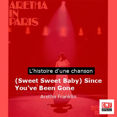 Histoire d'une chanson (Sweet Sweet Baby) Since You've Been Gone - Aretha Franklin