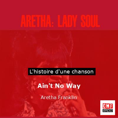 Histoire d'une chanson Ain't No Way - Aretha Franklin
