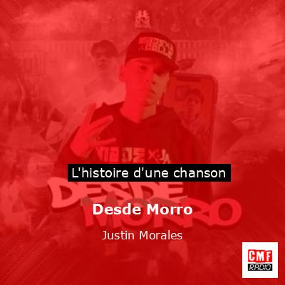 Histoire d'une chanson Desde Morro - Justin Morales
