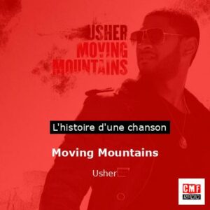 Histoire d'une chanson Moving Mountains - Usher