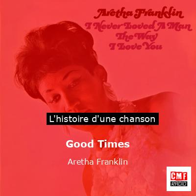 Histoire d'une chanson Good Times - Aretha Franklin