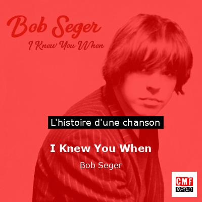 Histoire d'une chanson I Knew You When - Bob Seger