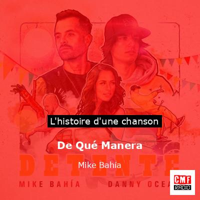 Histoire d'une chanson De Qué Manera - Mike Bahía
