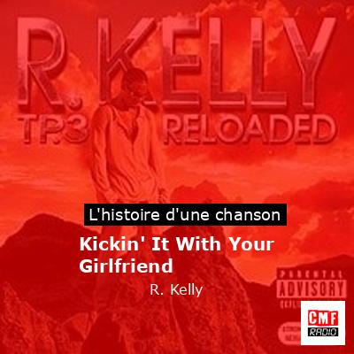 Kickin’ It With Your Girlfriend – R. Kelly
