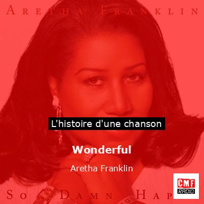 Histoire d'une chanson Wonderful - Aretha Franklin