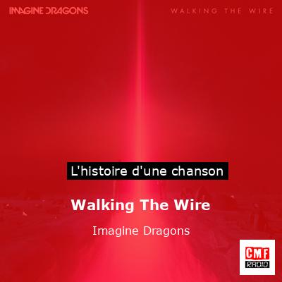 Histoire d'une chanson Walking The Wire - Imagine Dragons