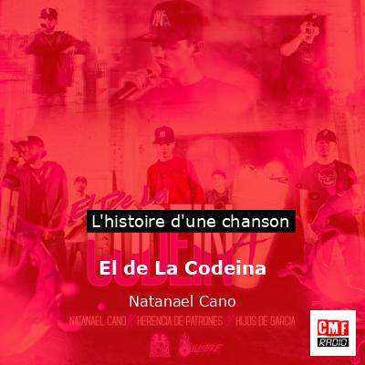 Histoire d'une chanson El de La Codeina - Natanael Cano