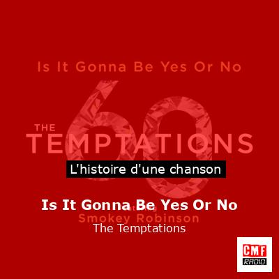 Is It Gonna Be Yes Or No – The Temptations
