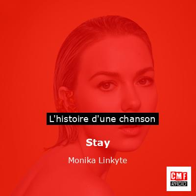 Histoire d'une chanson Stay - Monika Linkyte