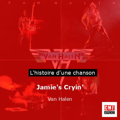 Histoire d'une chanson Jamie's Cryin'  - Van Halen