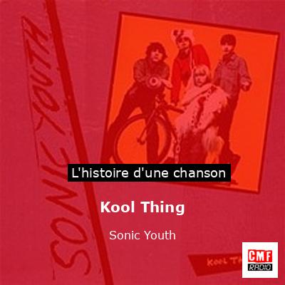 Histoire d'une chanson Kool Thing - Sonic Youth