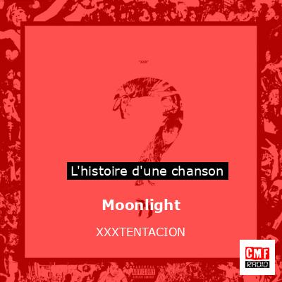 Histoire d'une chanson Moonlight - XXXTENTACION