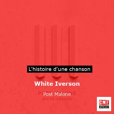 Histoire d'une chanson White Iverson - Post Malone
