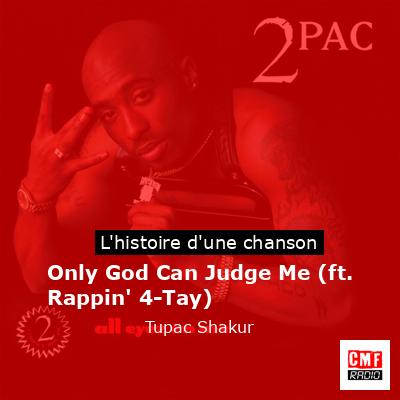 Histoire d'une chanson Only God Can Judge Me (ft. Rappin' 4-Tay) - Tupac Shakur