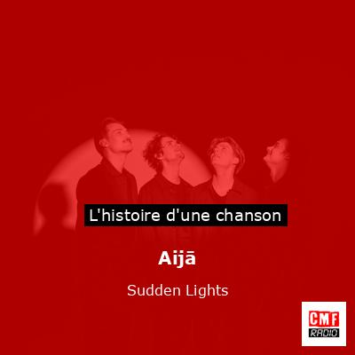 Histoire d'une chanson Aijā - Sudden Lights