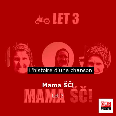 Histoire d'une chanson Mama ŠČ! - Let 3