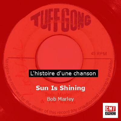 Histoire d'une chanson Sun Is Shining - Bob Marley