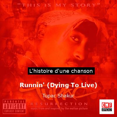 Histoire d'une chanson Runnin' (Dying To Live) - Tupac Shakur